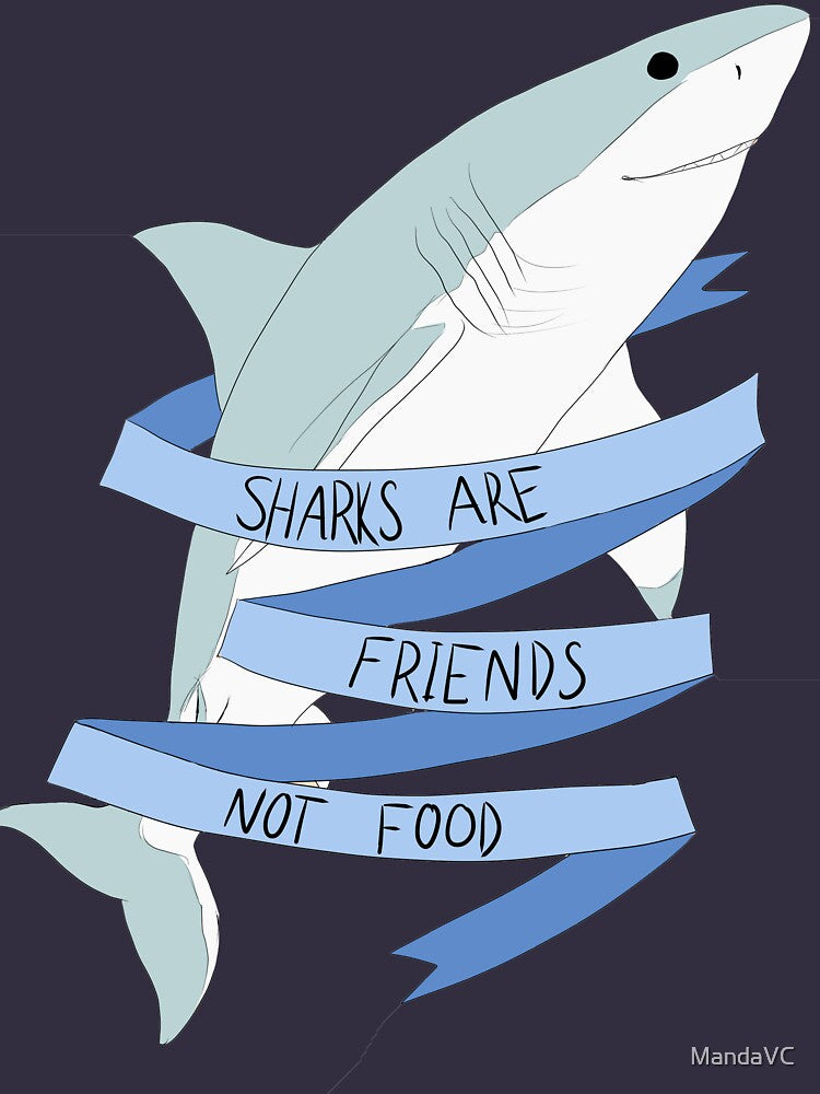 Sharks are friends Not food by MandaVC