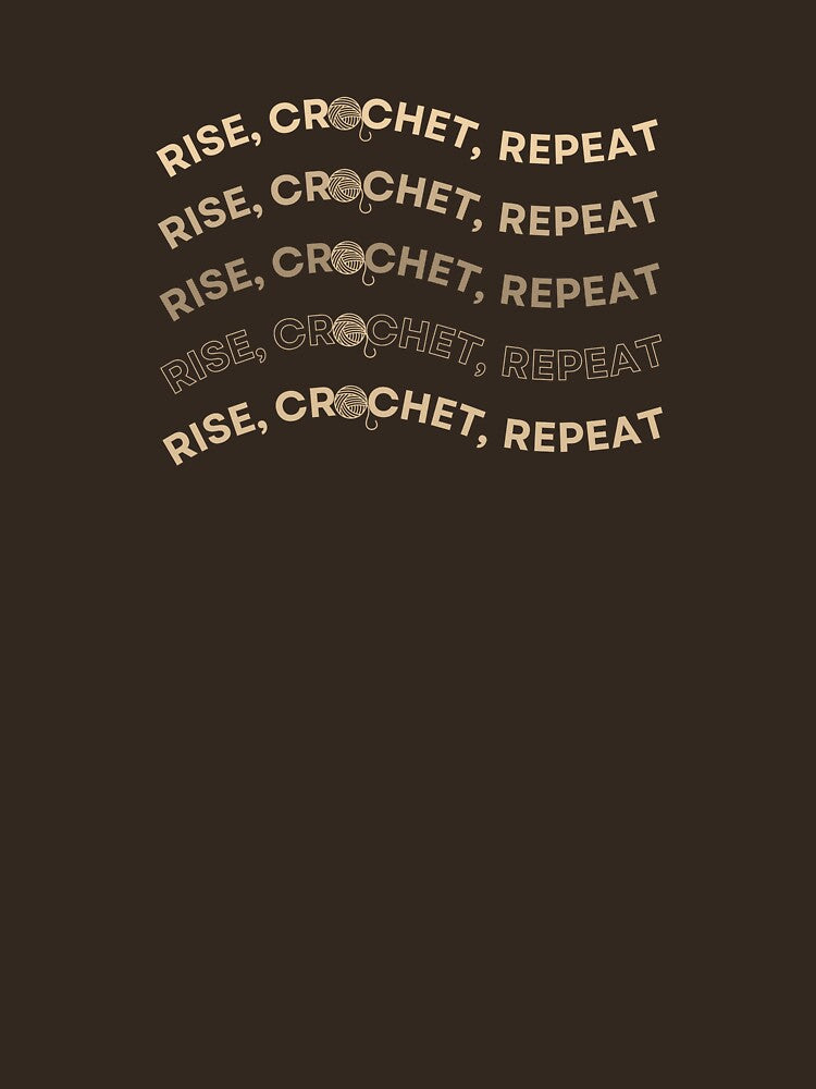 Rise, Crochet, Repeat | Crochet Lovers by NoodleDoodleCo