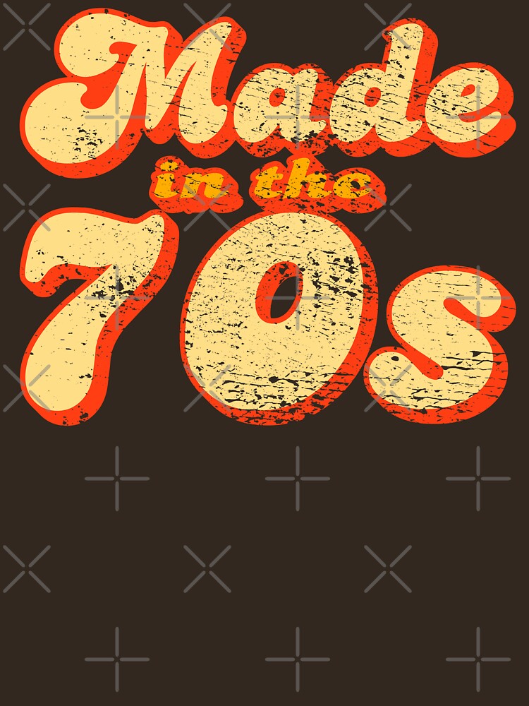 Made In The 70s Vintage Retro Distressed by TKsTees