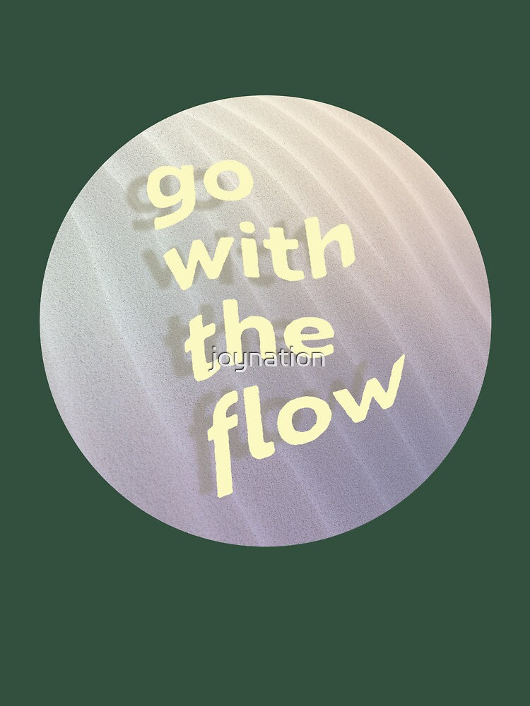 Go with the flow - Inspirational Positive Affirmation by joynation