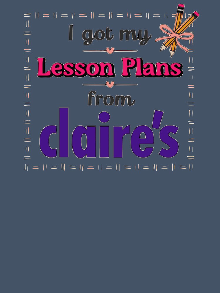 I Got My Lesson Plans from Claire’s by Creation Station Boutique USA
