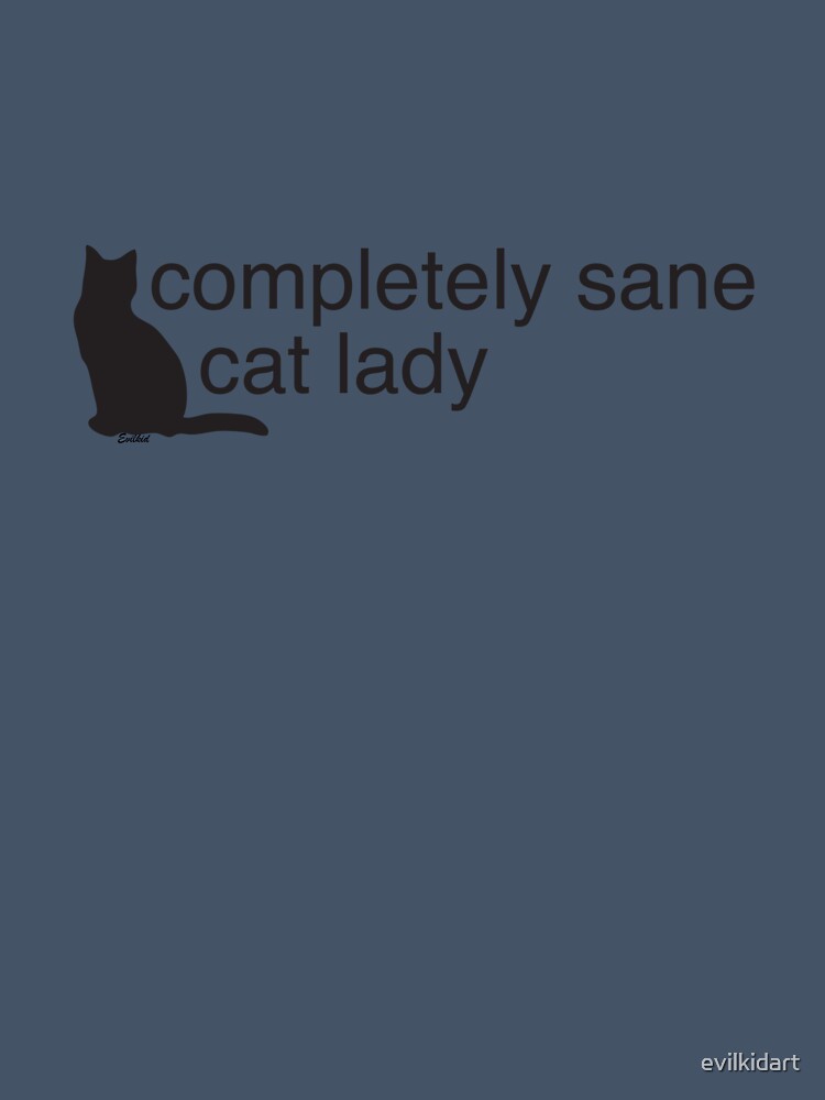 Completely Sane Cat Lady by evilkidart