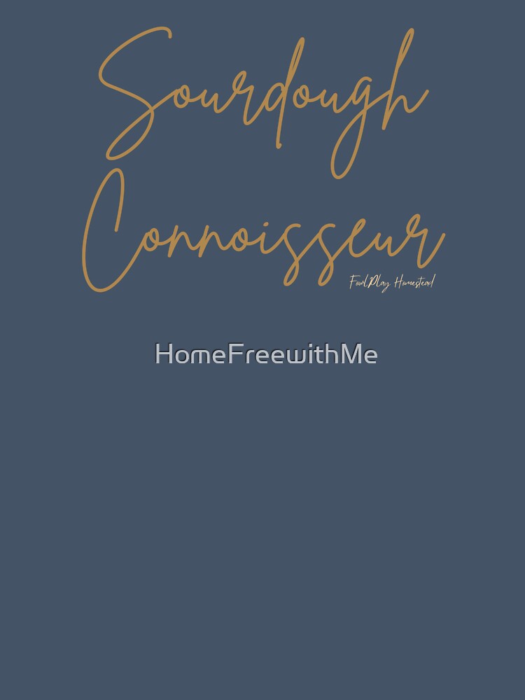 Sourdough Connoisseur by HomeFreewithMe