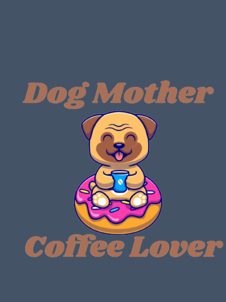 Dog mother coffee Lover by khadijat297