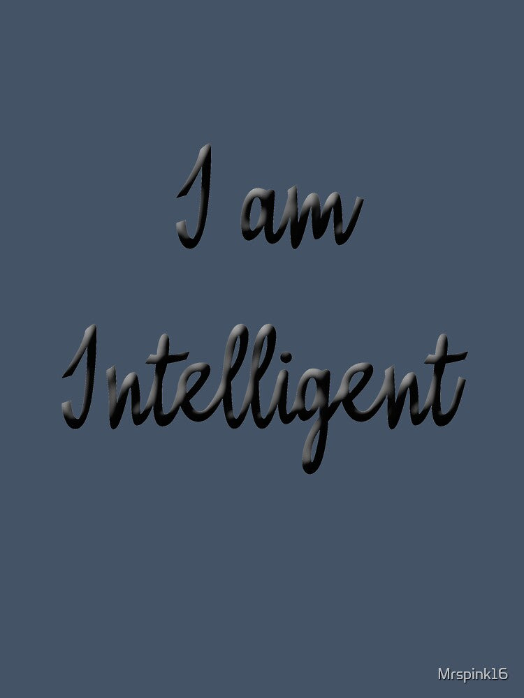 I Am Intelligent by Mrspink16