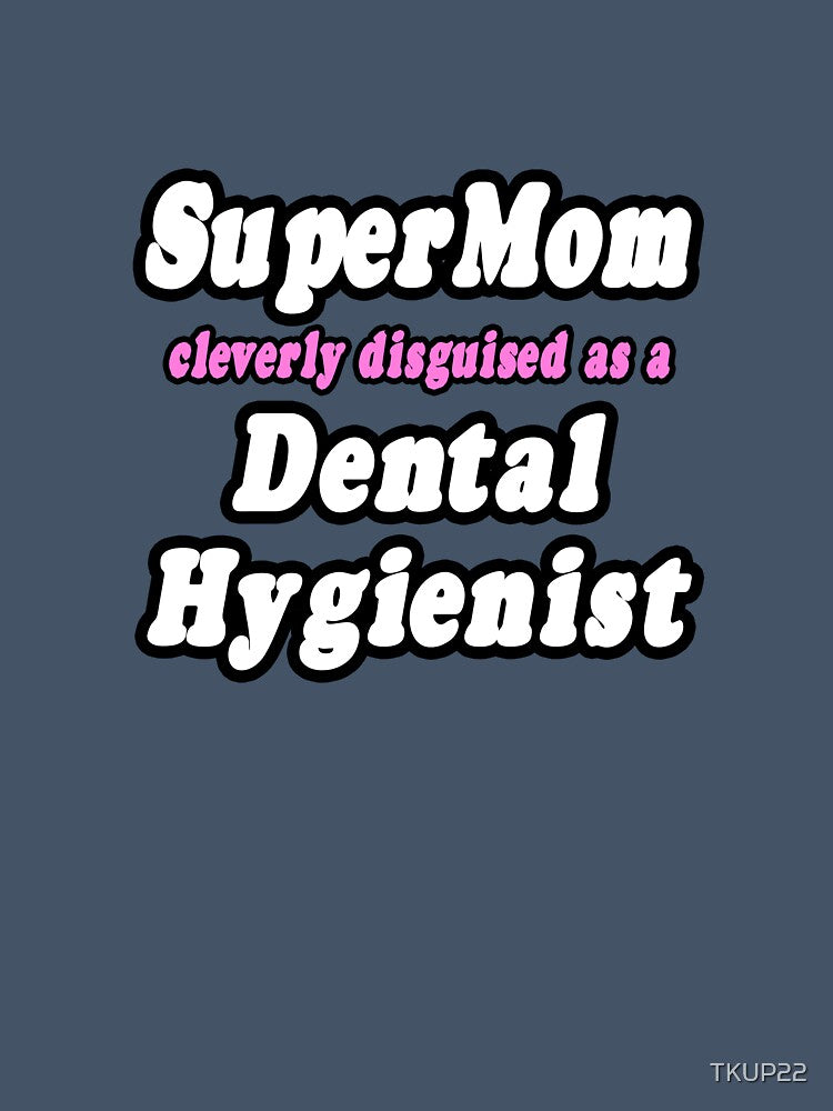 Super Mom Cleverly Disguised As A Dental Hygienist by TKUP22