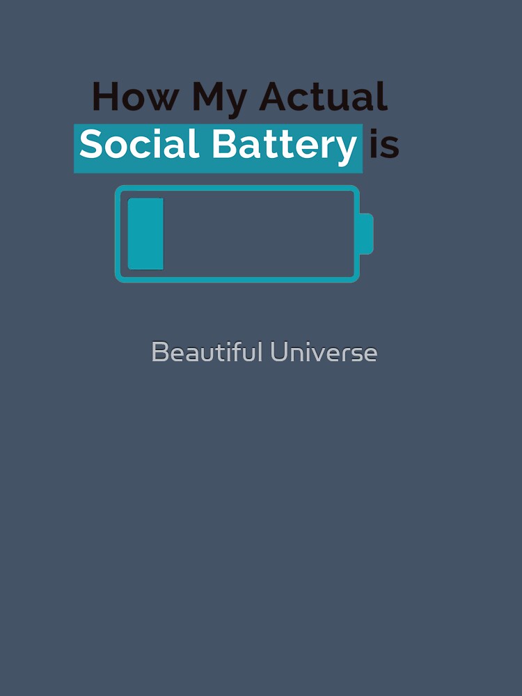 How My Actual Social Battery is by Beautiful Universe