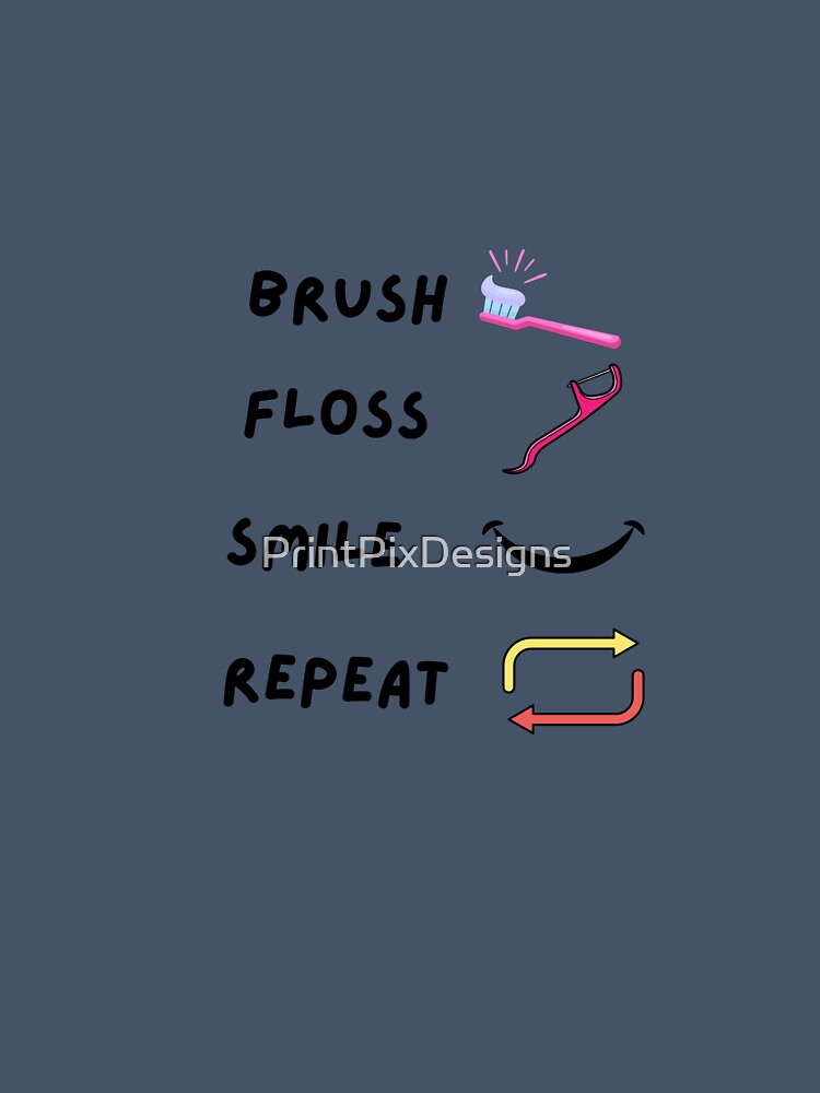 Brush, Floss, Smile, Repeat – Colorful Illustration for Dental Care Enthusiasts by PrintPixDesigns