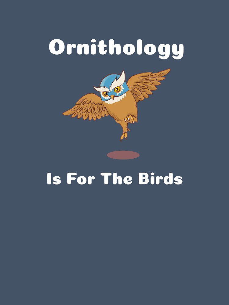Ornithology Is For The Birds by Hugs On Drugs