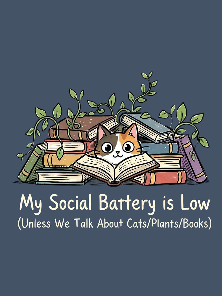 My Social Battery Is Low | Funny Introvert Cat, Books & Plants by blakfrog