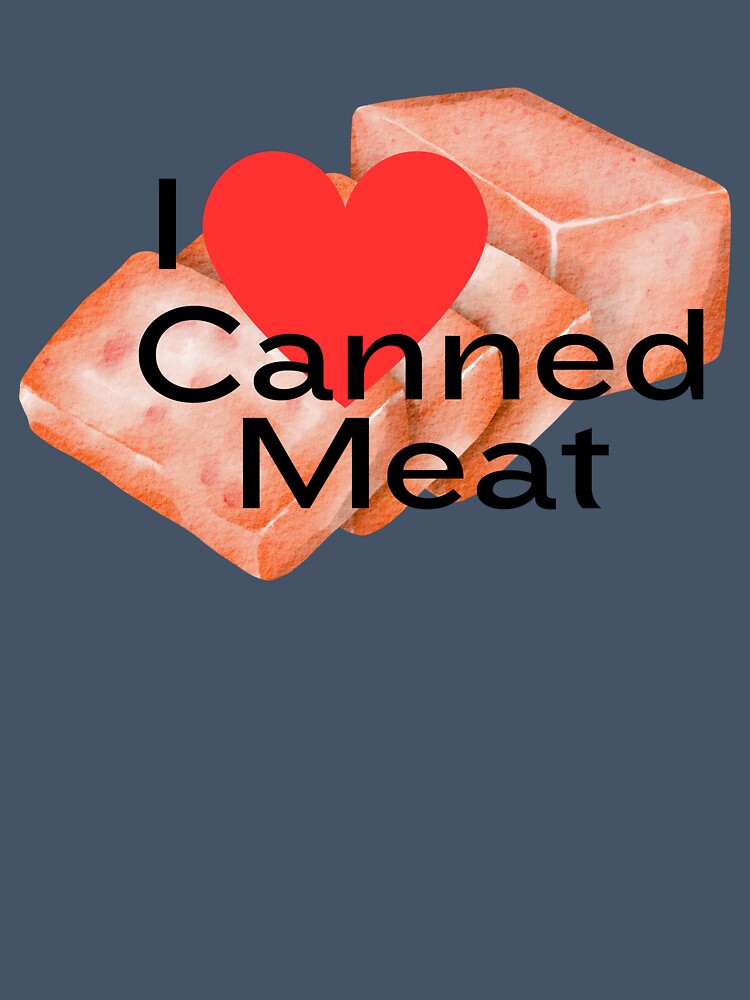 I Love Canned Meat by Guindazola