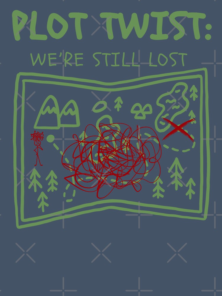 Funny Hiking Humor– Plot Twist We're Still Lost T-Shirt by KomixsDesign