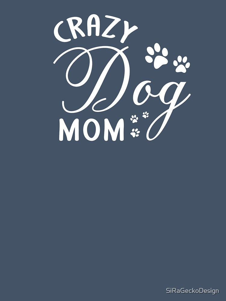 Crazy Dog Mom and Coolest Dog Lady love Puppies by SiRaGeckoDesign