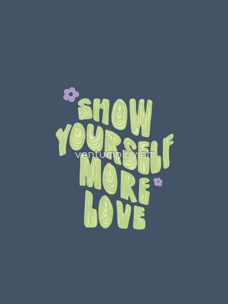 show yourself more love by ventumpluviam