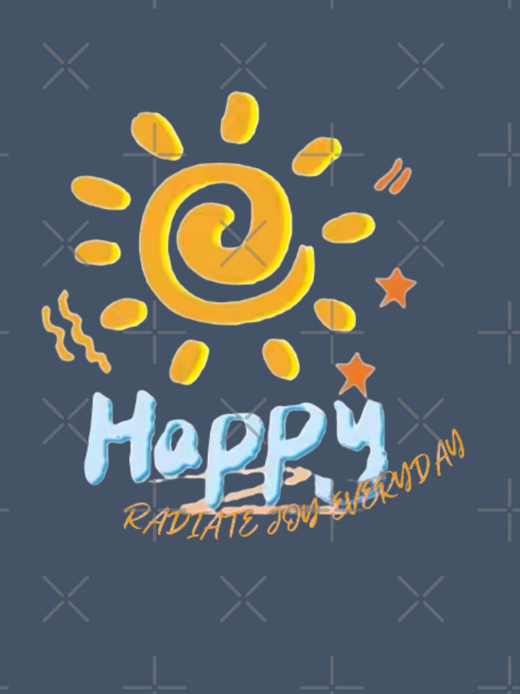 HAPPY RADIATE JOY EVERY DAY  Essential by Luckangel