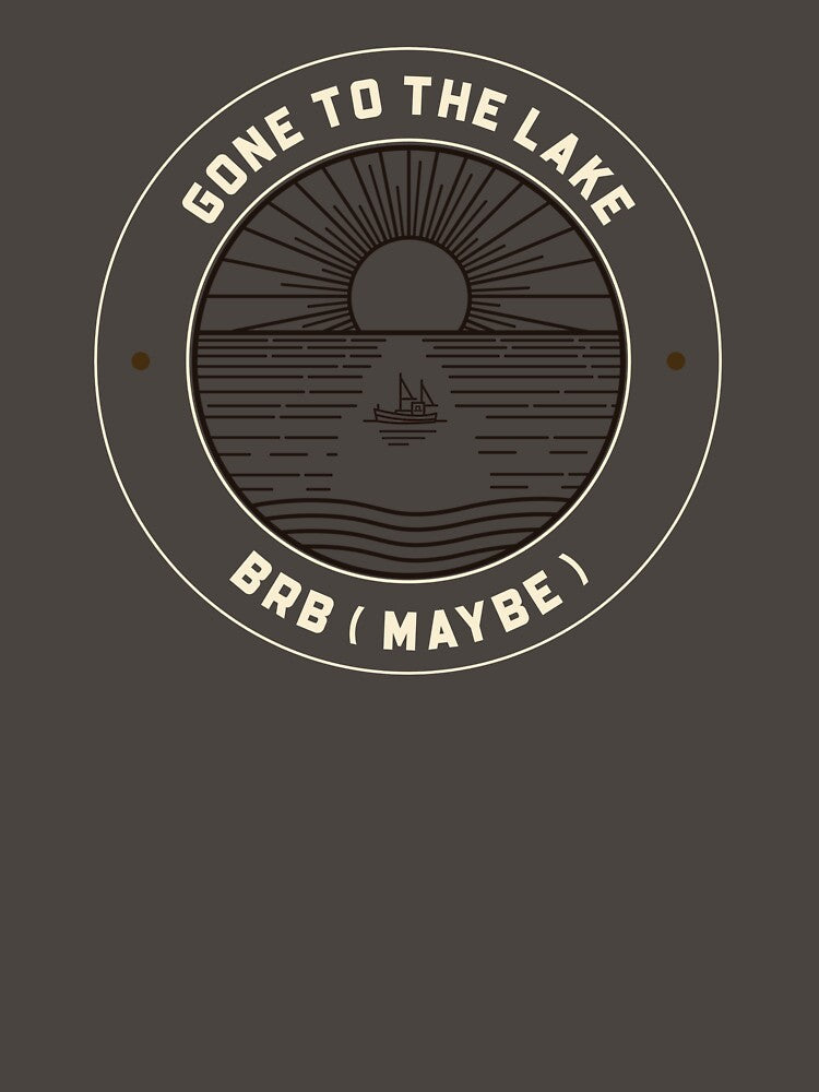 Gone to the lake BRB (Maybe) by Strauttees