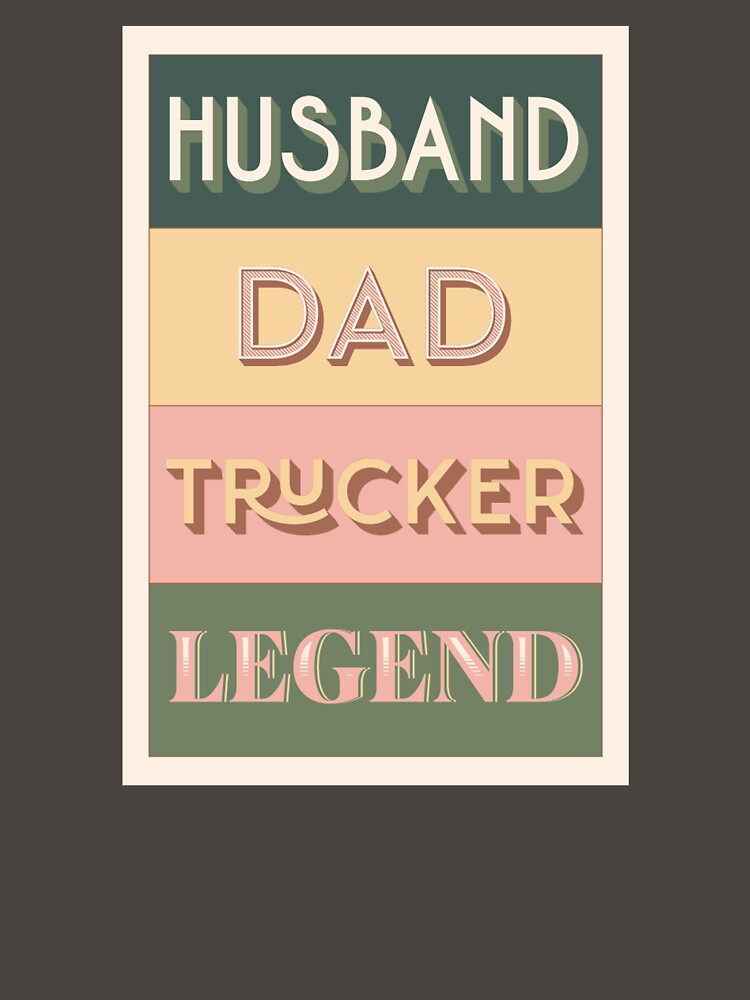 Husband Dad Trucker Legend by Your Favorite Store
