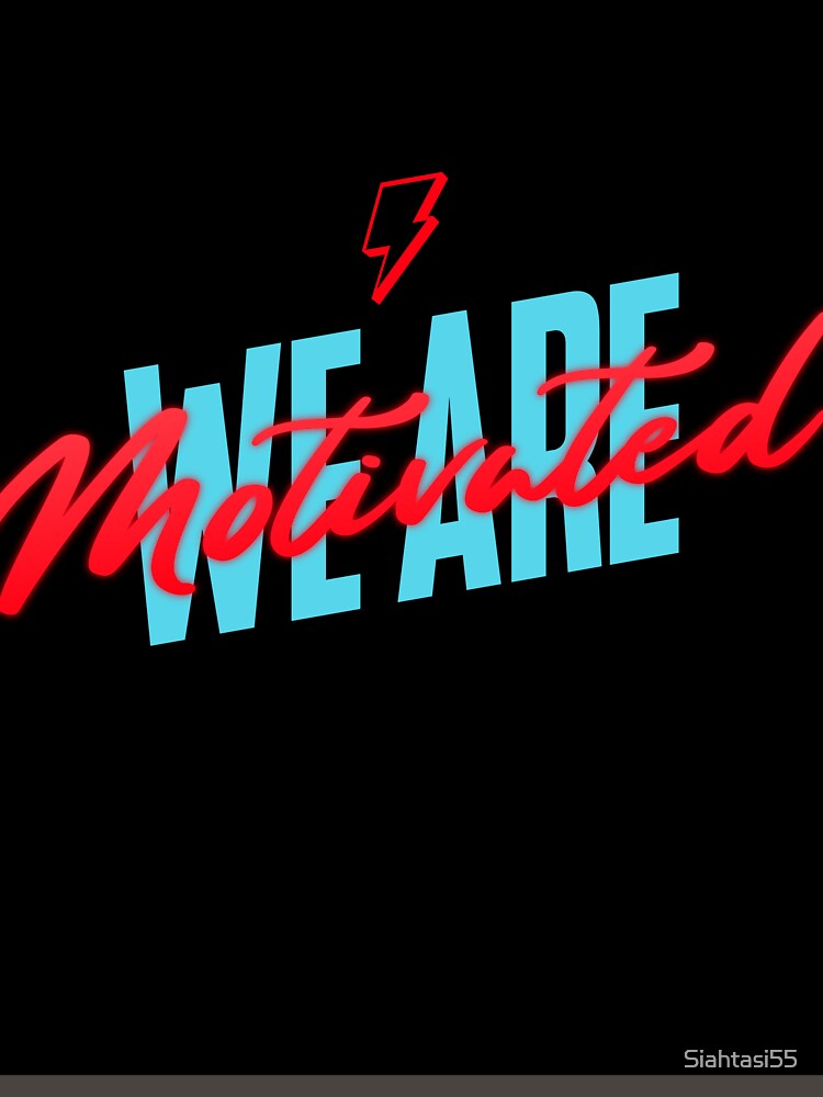 We are motivated! by Siahtasi55