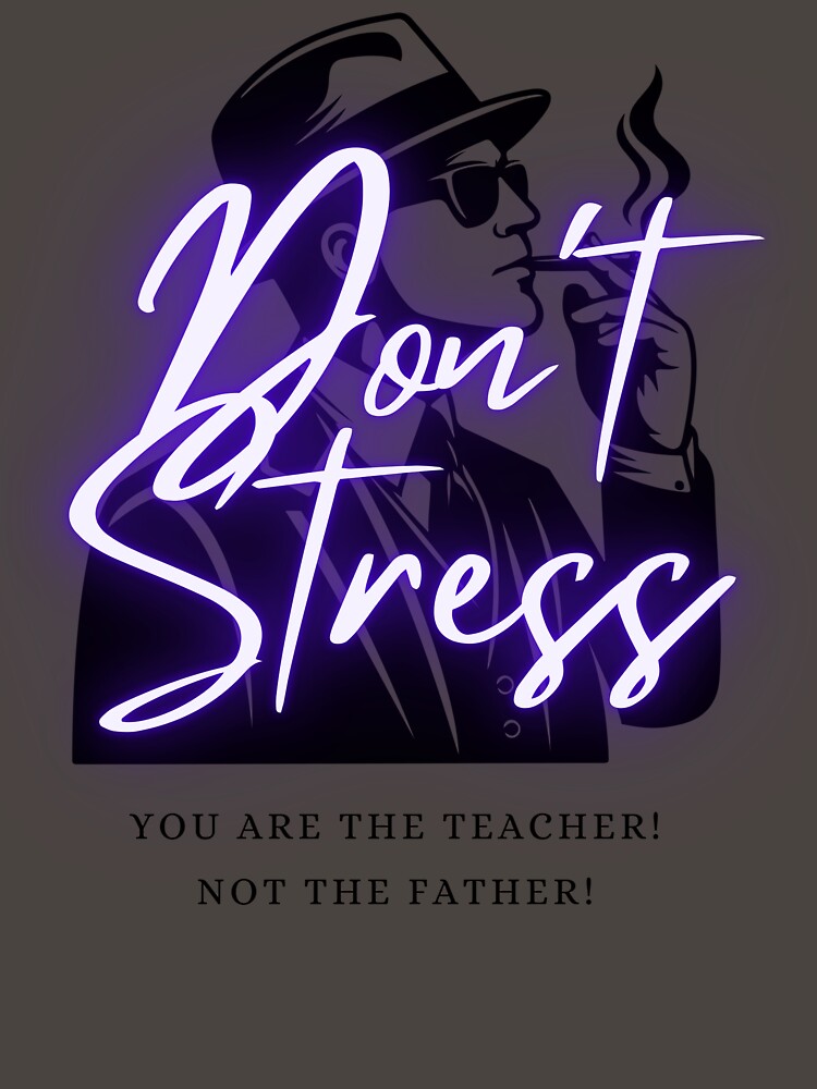 Don't Stress Teacher Funny by trelykreativ