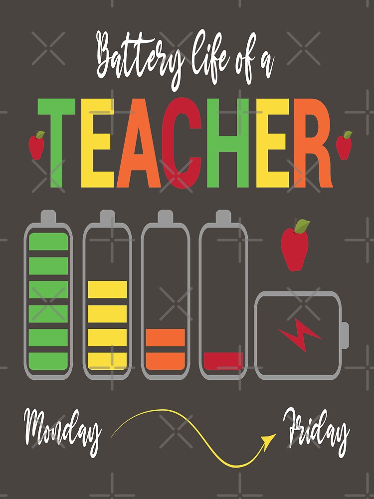 BATTERY LIFE OF A TEACHER - FUNNY BACK TO SCHOOL TEACHER QUOTE by PhillDaPhlava