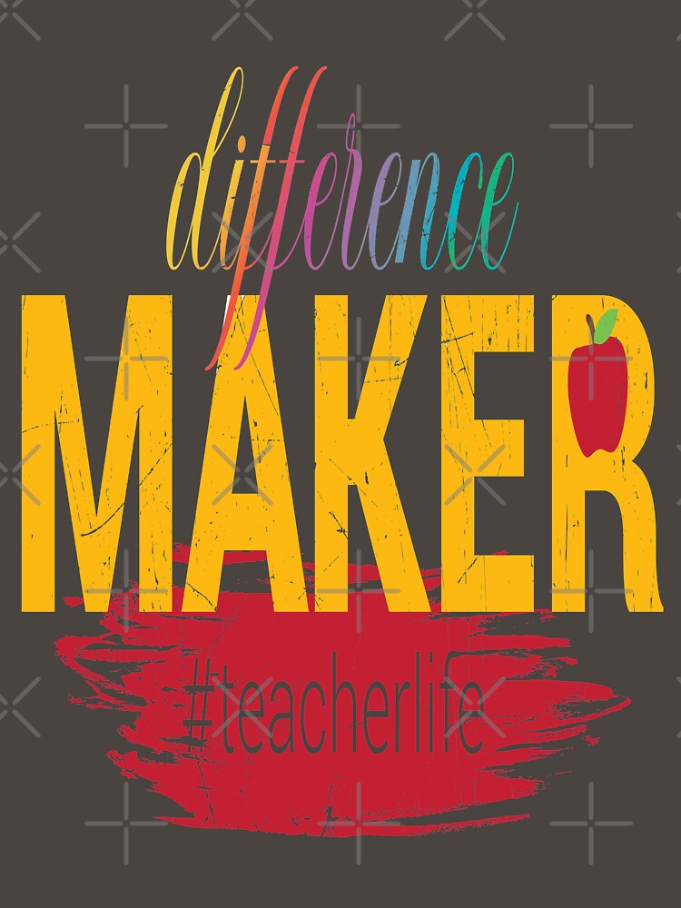 DIFFERENCE MAKER TEACHER LIFE - HASHTAG BACK TO SCHOOL QUOTE by PhillDaPhlava