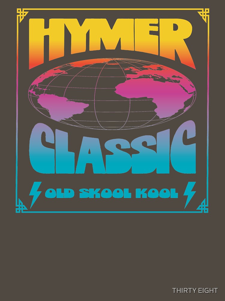 HYMER CLASSIC OLD SKOOL KOOL by THIRTY EIGHT