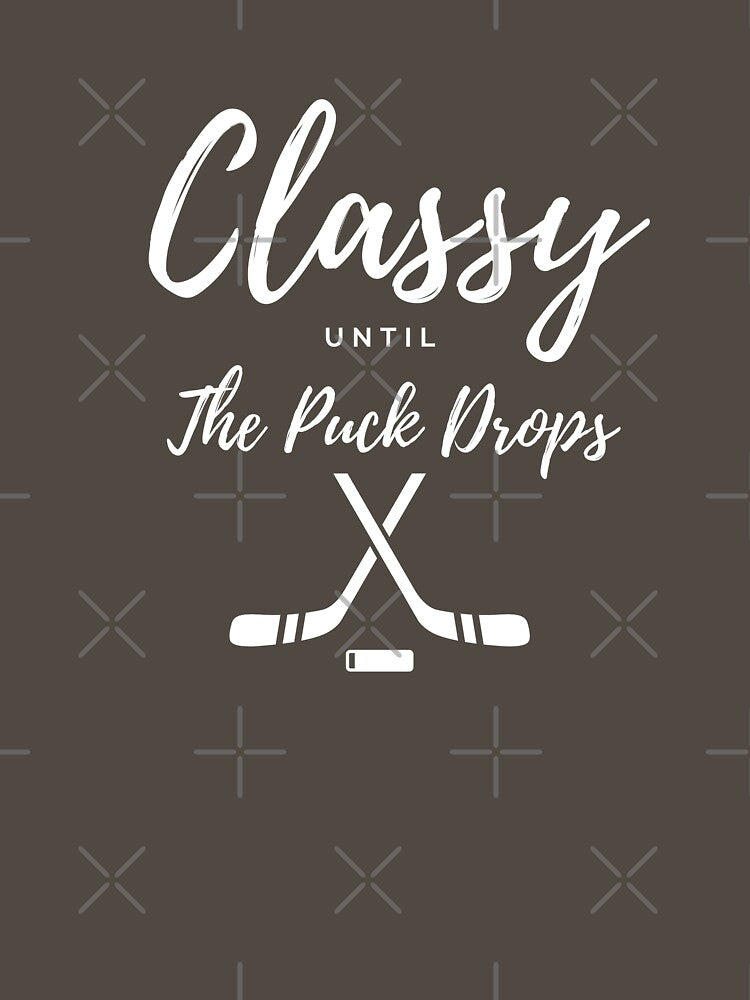 Classy Until The Puck Drops by Sujitra  Romyen