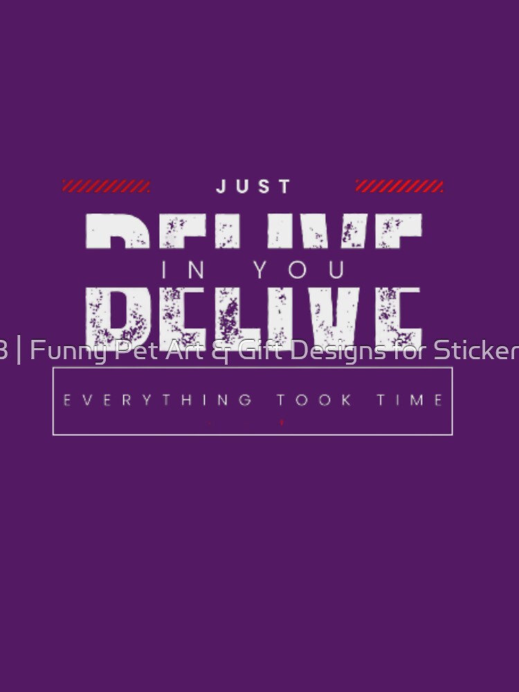 Just Believe In Yourself Motivational Quote Typography Art by Art Empire 33 | Funny Pet Art & Gift Designs for Stickers and Wall Art