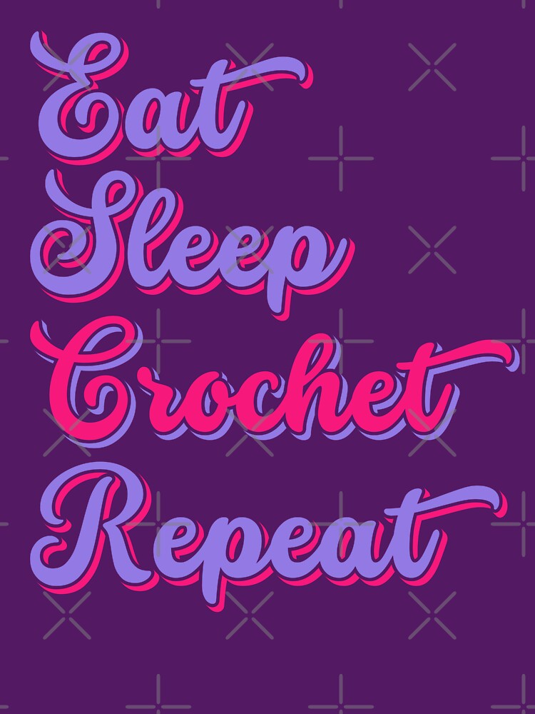 Funny Crocheting Eat Sleep Crochet Repeat for Crocheter by TKsTees