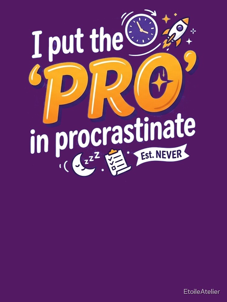 I put the ‘pro’ in procrastinate by EtoileAtelier