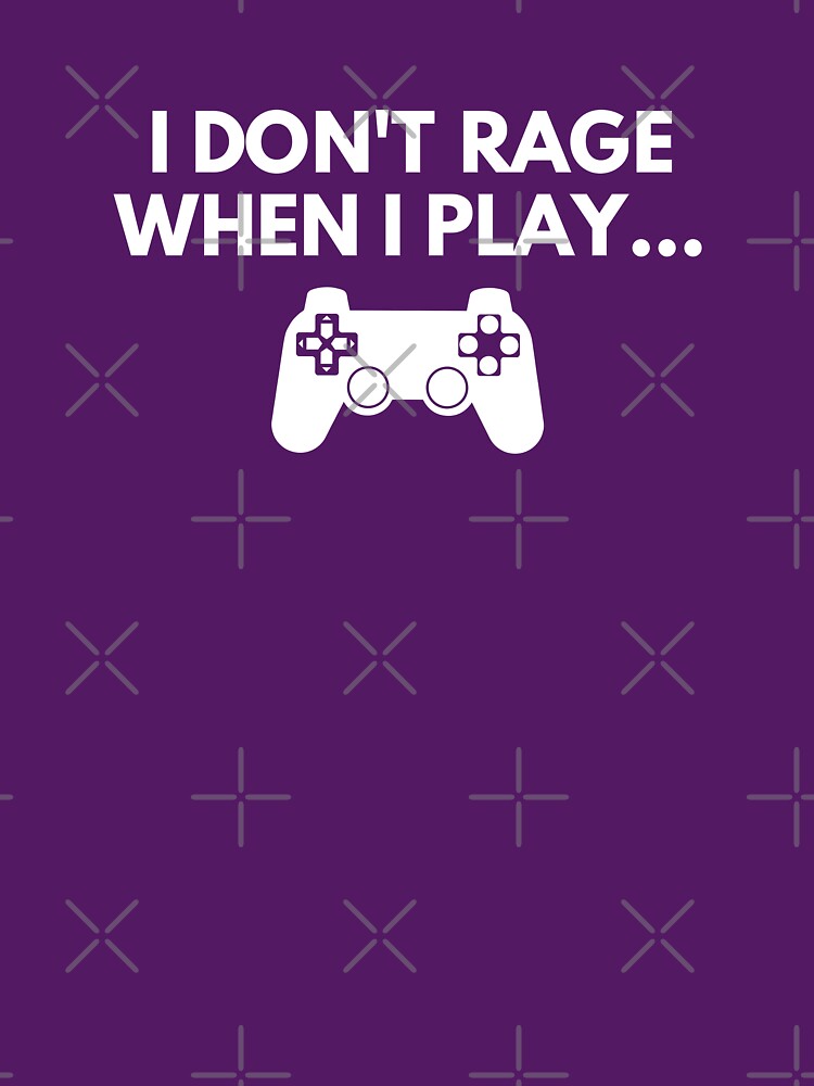 I Don't Rage When I Play (Purple BG) by FilipeFerreira