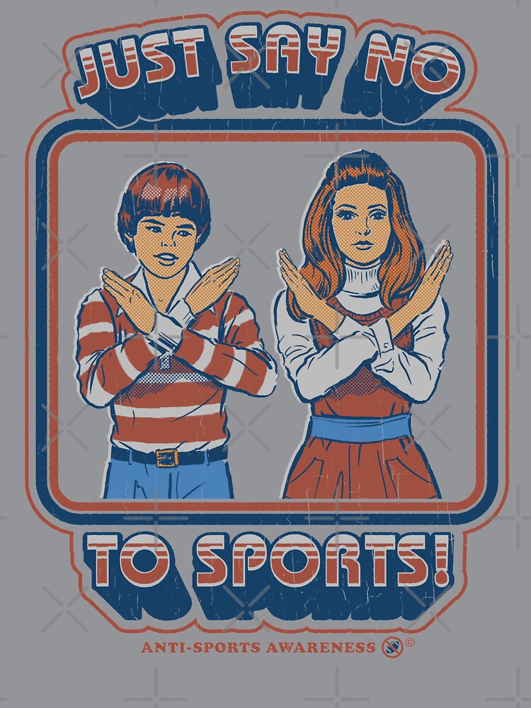 Say No to Sports by Steven Rhodes