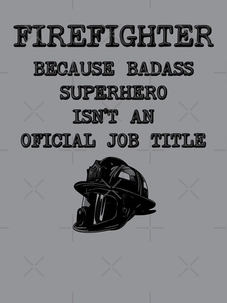Firefighter Because Superhero Isn't An Official Job Title by stressedrodent