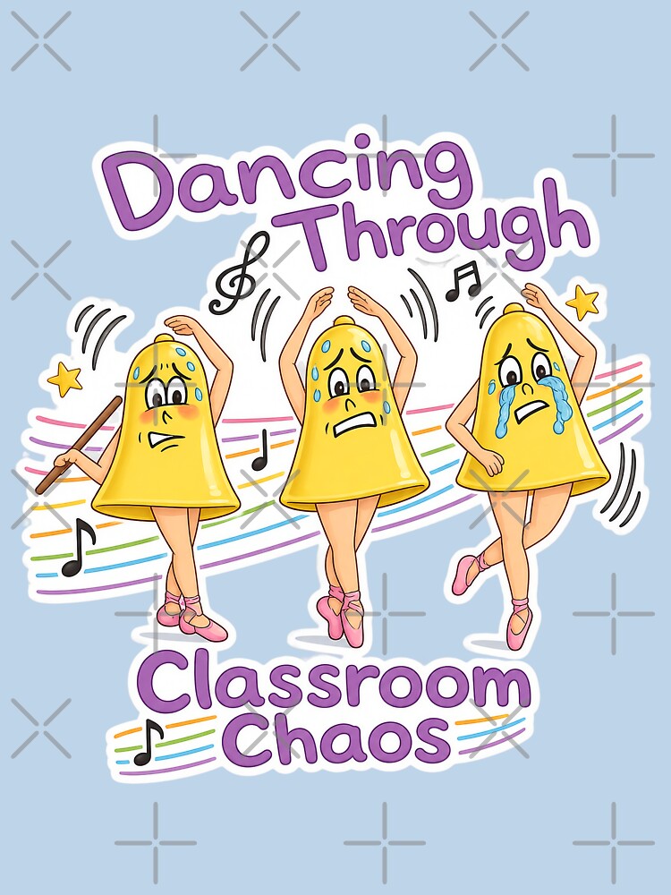 Dancing Through Classroom Chaos – Funny Teacher Life Design by Classroom Crew Studio
