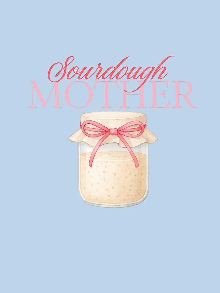 Sourdough Mother Shirt by KD Studios