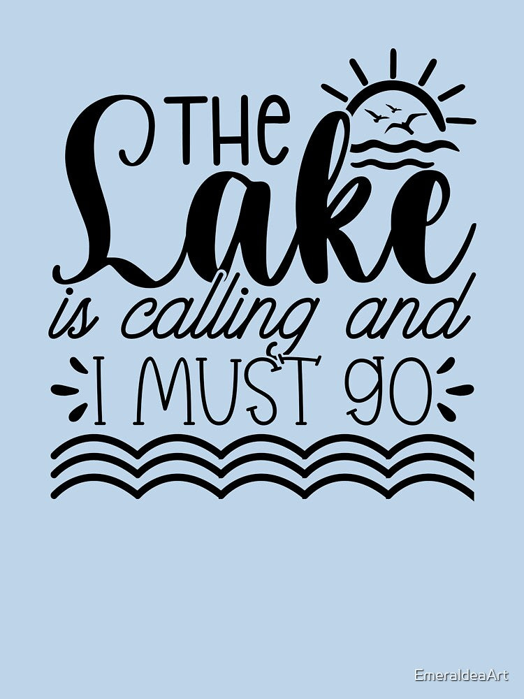 The Lake Is Calling and I Must Go – Lake Life Adventure Design by EmeraldeaArt