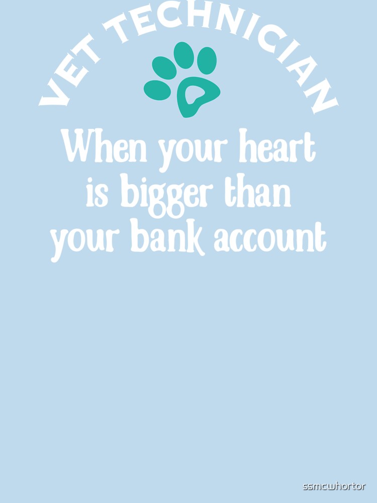 Funny Veterinarian Vet Tech Heart Bigger Than Bank by ssmcwhortor