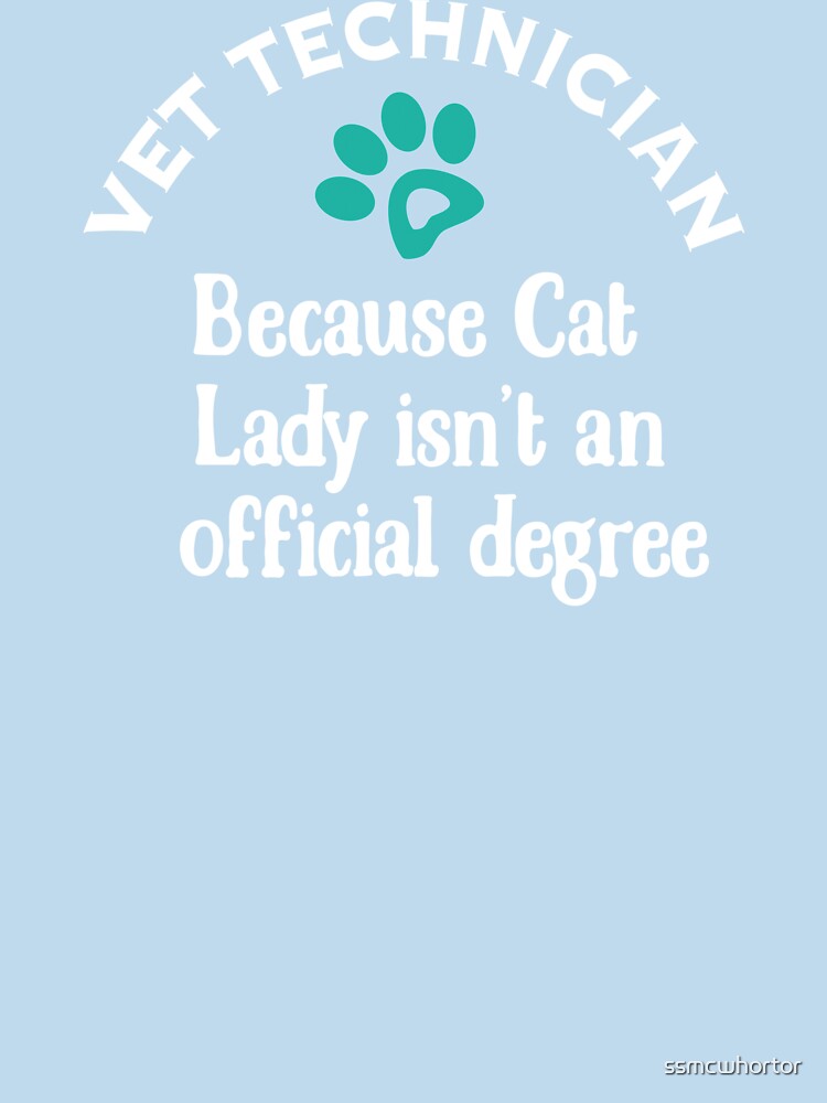 Funny Veterinarian Vet Tech Design Cat Lady Isn't Official by ssmcwhortor