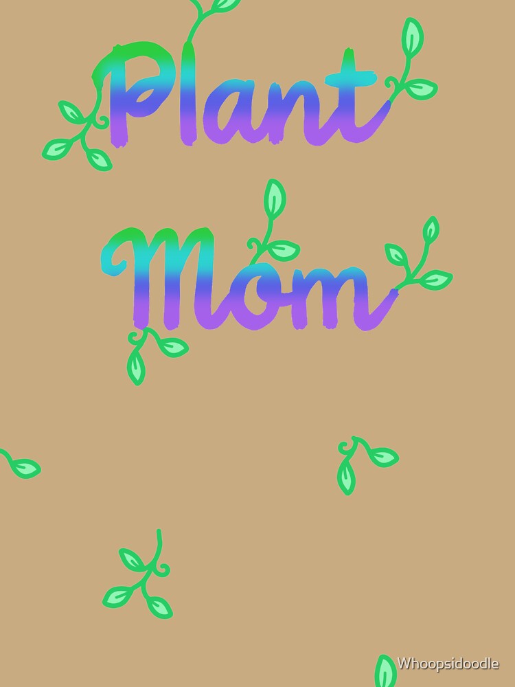 Plant Mom - Pretty Gradient on White by Whoopsidoodle