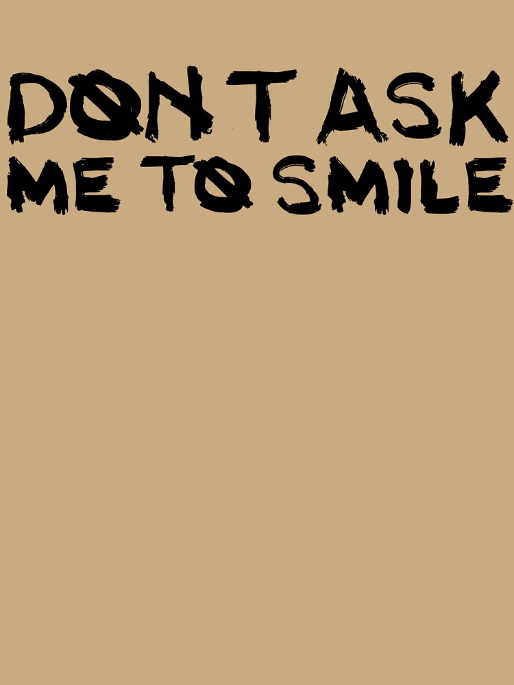 Don't ask me to smile by Rayneeyday
