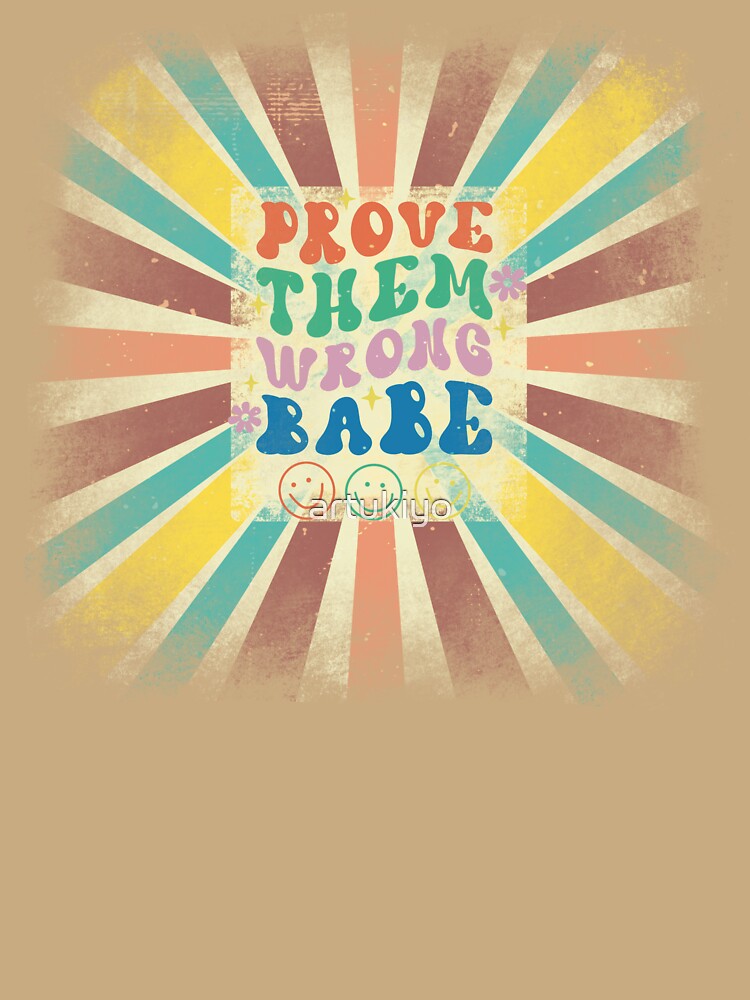 Retro Affirmation Quotes : Prove Them Wrong Babe by artukiyo