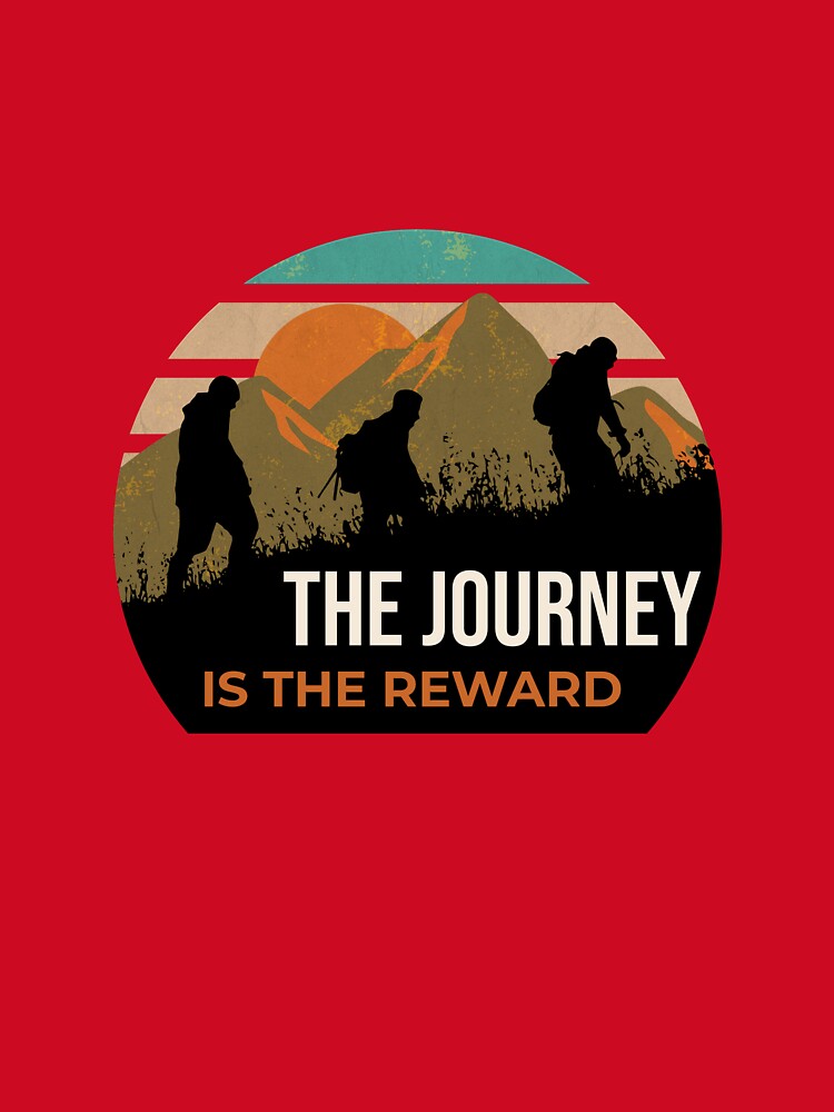 The Journey Is The Reward. Hiking Merch. by FigTreeFactory