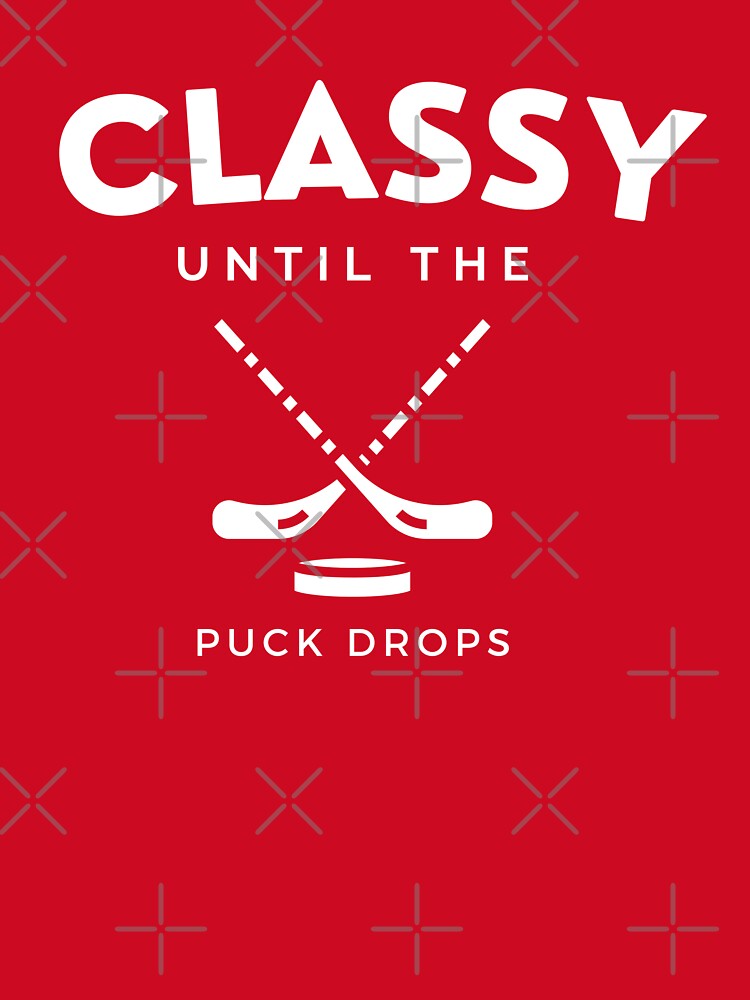 Classy Until The Puck Drops l Hockey girl by Sujitra  Romyen