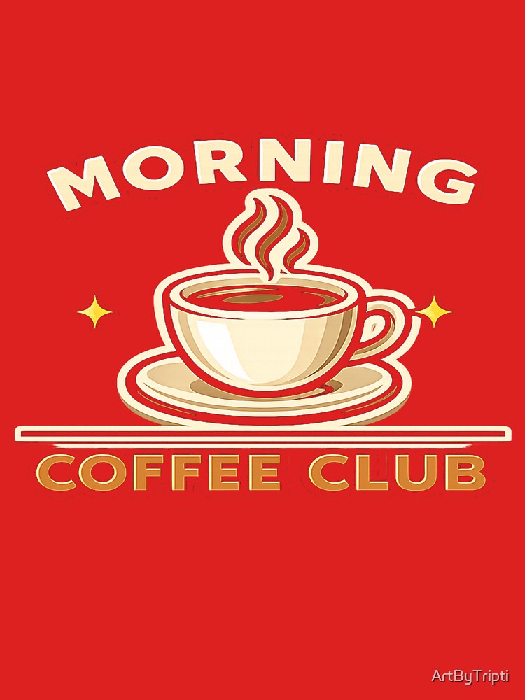 Morning Coffee Club – Cute Coffee Lover Quote Design for Caffeine Addicts & Barista Life for T-Shirt, Sticker, iPhone case, mug, bag, hoodie by ArtByTripti