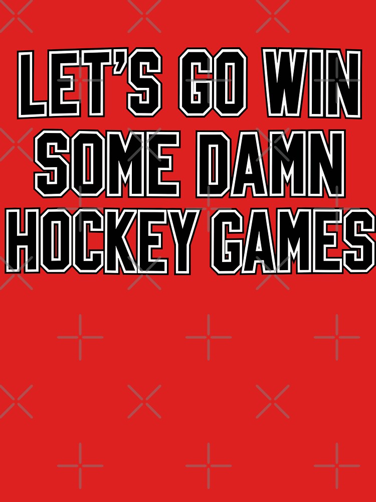 Let’s Go Win Some Damn Hockey Games by Exerohuhic