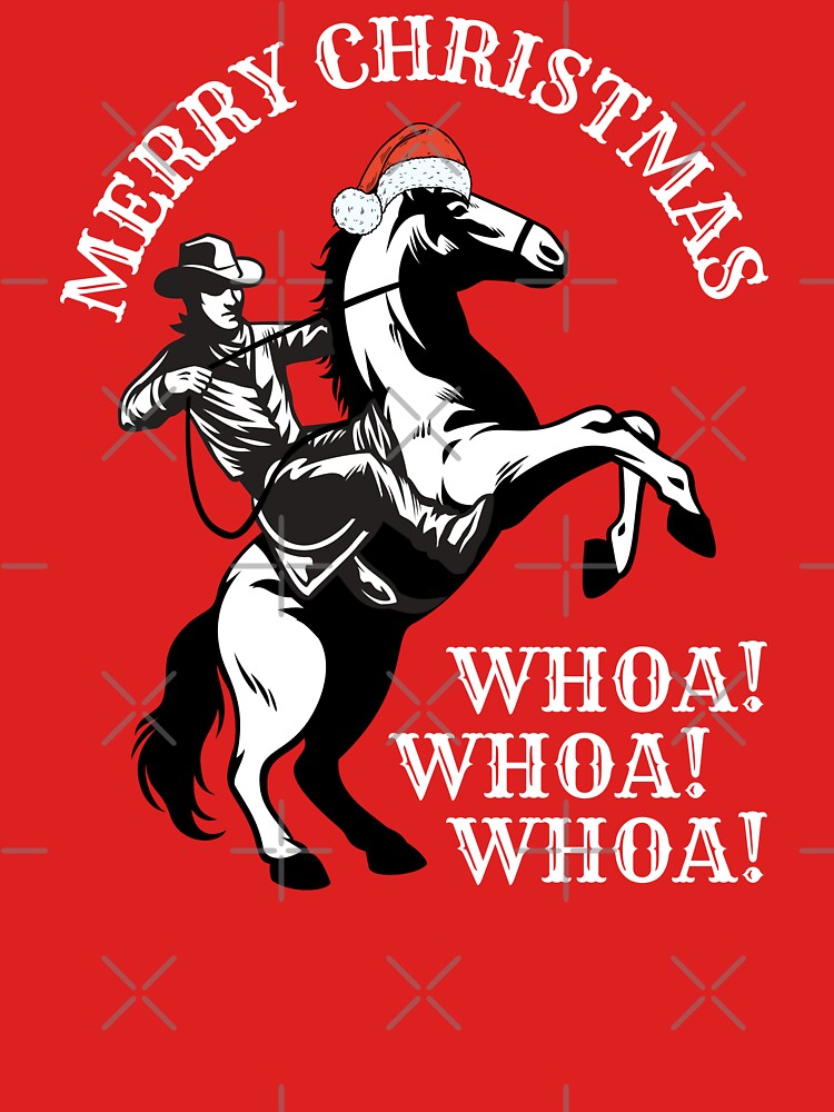 Merry Christmas WHOA! WHOA! WHOA! | Horse Santa Riding Cowboy Western For Horse Lovers by InkItStudio