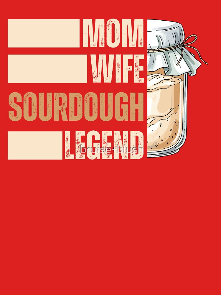 Mom Wife Sourdough Legend – Funny Baking Title Design by bruise+blush