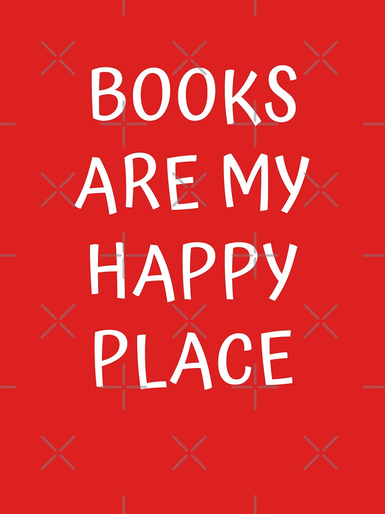 BOOKS ARE MY HAPPY PLACE red by Roostaman