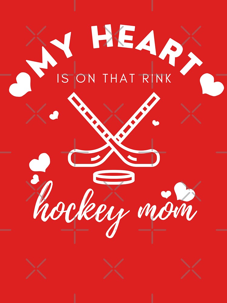 My Heart Is On That Rink Hockey Mom I Hockey mom by Sujitra  Romyen
