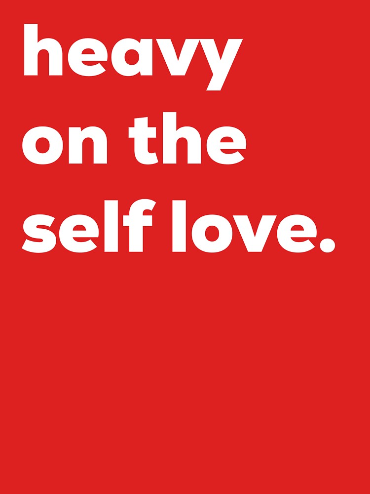 Heavy On The Self Love - heavy On The Self Love by JenniaStore